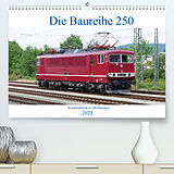 Kalender Die Baureihe 250 - Reichsbahnlok in DB-Diensten (Premium, hochwertiger DIN A2 Wandkalender 2022, Kunstdruck in Hochglanz) von Wolfgang Gerstner