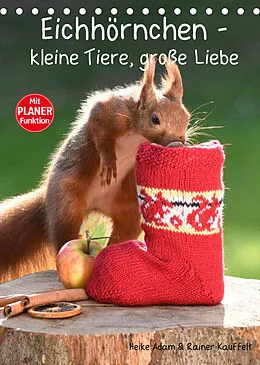 Kalender Eichhörnchen - kleine Tiere, große Liebe (Tischkalender 2022 DIN A5 hoch) von Heike Adam