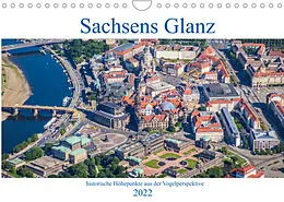 Kalender Sachsens Glanz - historische Höhepunkte aus der Vogelperspektive (Wandkalender 2022 DIN A4 quer) von Mario Hagen