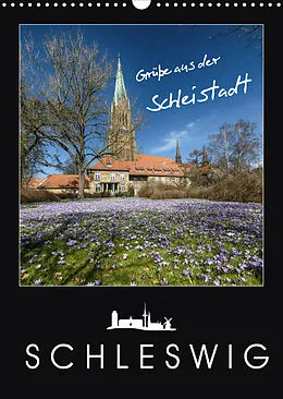 Kalender Grüße aus der Schleistadt Schleswig (Wandkalender 2022 DIN A3 hoch) von Susann Kuhr