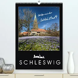 Kalender Grüße aus der Schleistadt Schleswig (Premium, hochwertiger DIN A2 Wandkalender 2022, Kunstdruck in Hochglanz) von Susann Kuhr