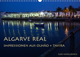 Kalender Algarve real - Impressionen aus Olhão und Tavira (Wandkalender 2022 DIN A3 quer) von Elke Karin Bloch