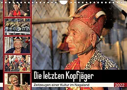 Kalender Die letzten Kopfjäger - Zeitzeugen einer Kultur im Nagaland (Wandkalender 2022 DIN A4 quer) von Michael Herzog