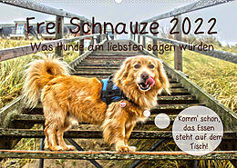 Kalender Frei Schnauze 2022. Was Hunde am liebsten sagen würden (Wandkalender 2022 DIN A2 quer) von Steffani Lehmann (Hrsg.)