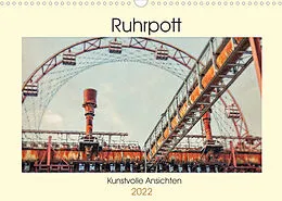 Kalender Ruhrpott - Kunstvolle Ansichten (Wandkalender 2022 DIN A3 quer) von Heribert Adams