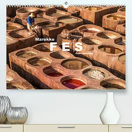 Kalender Marokko - Fes (Premium, hochwertiger DIN A2 Wandkalender 2022, Kunstdruck in Hochglanz) von Peter Schickert