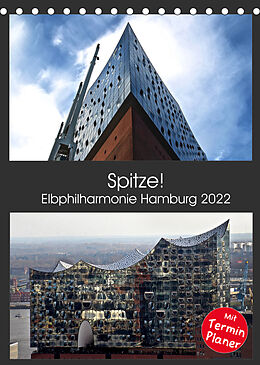 Kalender Spitze! Elbphilharmonie Hamburg 2022 (Tischkalender 2022 DIN A5 hoch) von © Mirko Weigt, Hamburg