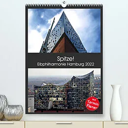 Kalender Spitze! Elbphilharmonie Hamburg 2022 (Premium, hochwertiger DIN A2 Wandkalender 2022, Kunstdruck in Hochglanz) von © Mirko Weigt, Hamburg