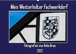 Kalender Mein Westerholter Fachwerkdorf (Wandkalender 2022 DIN A2 quer) von Anke Grau