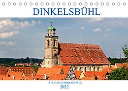 Kalender DINKELSBÜHL - ALTSTADT IMPRESSIONEN (Tischkalender 2022 DIN A5 quer) von U boeTtchEr