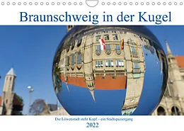 Kalender Braunschweig in der Kugel  Die Löwenstadt steht Kopf (Wandkalender 2022 DIN A4 quer) von Barbara Hilmer-Schröer und Ralf Schröer