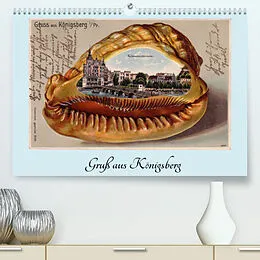 Kalender Gruß aus Königsberg - Historische Ansichtskarten (Premium, hochwertiger DIN A2 Wandkalender 2022, Kunstdruck in Hochglanz) von Henning von Löwis of Menar