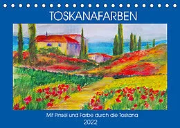 Kalender Toskanafarben - Mit Pinsel und Farbe durch die Toskana (Tischkalender 2022 DIN A5 quer) von Michaela Schimmack
