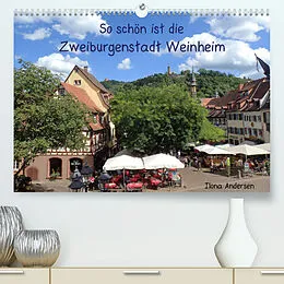 Kalender So schön ist die Zweiburgenstadt Weinheim (Premium, hochwertiger DIN A2 Wandkalender 2022, Kunstdruck in Hochglanz) von Ilona Andersen