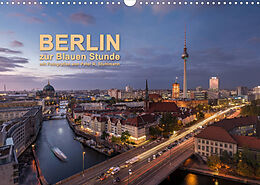 Kalender Berlin zur Blauen Stunde - 12 Berliner Sehenswürdigkeiten (Wandkalender 2022 DIN A3 quer) von Peter R. Stuhlmann
