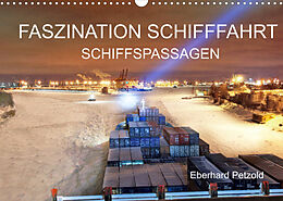 Kalender Faszination Schifffahrt - Schiffspassagen (Wandkalender 2022 DIN A3 quer) von Eberhard Petzold
