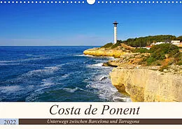 Kalender Costa de Ponent - Unterwegs zwischen Barcelona und Tarragona (Wandkalender 2022 DIN A3 quer) von LianeM