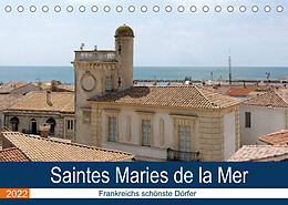 Kalender Frankreichs schönste Dörfer - Saintes Maries de la Mer (Tischkalender 2022 DIN A5 quer) von Thomas Bartruff