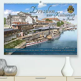 Kalender Historisches Dresden um 1900 neu restauriert und detailkoloriert (Premium, hochwertiger DIN A2 Wandkalender 2022, Kunstdruck in Hochglanz) von André Tetsch