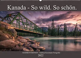 Kalender Kanada - So wild. So schön. (Wandkalender 2022 DIN A2 quer) von RAHMENVISIONEN - Andreas Kossmann Fotografie