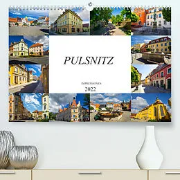 Kalender Pulsnitz Impressionen (Premium, hochwertiger DIN A2 Wandkalender 2022, Kunstdruck in Hochglanz) von Dirk Meutzner