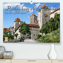 Kalender Rothenburg ob der Tauber um das Jahr 1900  Fotos neu restauriert und detailcoloriert. (Premium, hochwertiger DIN A2 Wandkalender 2022, Kunstdruck in Hochglanz) von André Tetsch