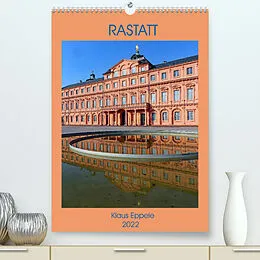 Kalender RASTATT (Premium, hochwertiger DIN A2 Wandkalender 2022, Kunstdruck in Hochglanz) von Klaus Eppele
