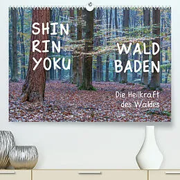 Kalender Shinrin yoku - Waldbaden 2022 (Premium, hochwertiger DIN A2 Wandkalender 2022, Kunstdruck in Hochglanz) von Irma van der Wiel www.kalender-atelier.de