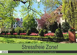 Kalender Stressfreie Zone! Parks und grüne Oasen in Augsburg (Wandkalender 2022 DIN A3 quer) von Monika Lutzenberger
