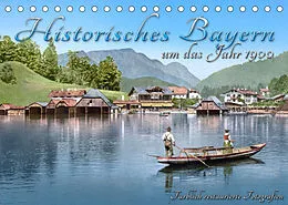 Kalender Das schöne Bayern um das Jahr 1900  Fotos neu restauriert und detailcoloriert (Tischkalender 2022 DIN A5 quer) von André Tetsch