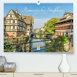 Kalender Romantisches Straßburg (Premium, hochwertiger DIN A2 Wandkalender 2022, Kunstdruck in Hochglanz) von Tina Rabus