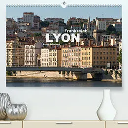 Kalender Frankreich - Lyon (Premium, hochwertiger DIN A2 Wandkalender 2022, Kunstdruck in Hochglanz) von Peter Schickert