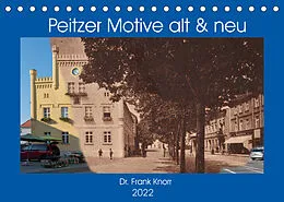 Kalender Peitzer Motive alt und neu (Tischkalender 2022 DIN A5 quer) von Dr. Frank Knorr