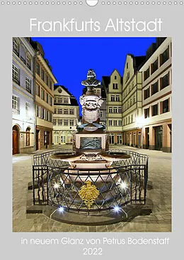 Kalender Frankfurts Altstadt in neuem Glanz von Petrus Bodenstaff (Wandkalender 2022 DIN A3 hoch) von Petrus Bodenstaff