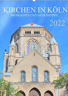 Kalender Kirchen in Köln - Highlights und Geheimtipps (Wandkalender 2022 DIN A2 hoch) von pixs:sell@Adobe Stock