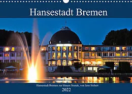 Kalender Hansestadt Bremen zur blauen Stunde (Wandkalender 2022 DIN A3 quer) von Jens Siebert