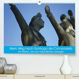 Kalender Mein Weg nach Santiago de Compostela mit Zitaten (Premium, hochwertiger DIN A2 Wandkalender 2022, Kunstdruck in Hochglanz) von Andy Tetlak