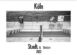 Kalender Köln - Stadt & Beton (Wandkalender 2022 DIN A2 quer) von Patricia Ahrens