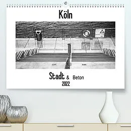 Kalender Köln - Stadt & Beton (Premium, hochwertiger DIN A2 Wandkalender 2022, Kunstdruck in Hochglanz) von Patricia Ahrens