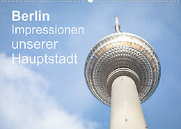 Kalender Berlin - Impressionen unserer Hauptstadt (Wandkalender 2022 DIN A2 quer) von Sascha Haas