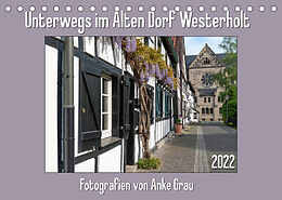 Kalender Unterwegs im Alten Dorf Westerholt (Tischkalender 2022 DIN A5 quer) von Anke Grau