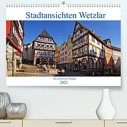Kalender Stadtansichten Wetzlar, die historische Altstadt (Premium, hochwertiger DIN A2 Wandkalender 2022, Kunstdruck in Hochglanz) von Detlef Thiemann / DT-Fotografie