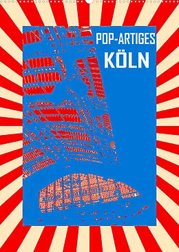 Kalender Pop-Artiges Köln (Wandkalender 2022 DIN A2 hoch) von Reinhard Sock