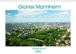 Kalender Grünes Mannheim (Wandkalender 2022 DIN A3 quer) von Günter Ruhm
