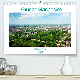 Kalender Grünes Mannheim (Premium, hochwertiger DIN A2 Wandkalender 2022, Kunstdruck in Hochglanz) von Günter Ruhm