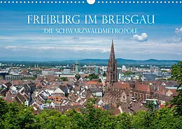 Kalender Freiburg im Breisgau - Die Schwarzwaldmetropole (Wandkalender 2022 DIN A3 quer) von Stefanie und Philipp Kellmann