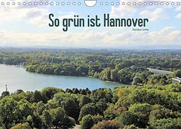 Kalender So grün ist Hannover (Wandkalender 2022 DIN A4 quer) von Marijke Lichte