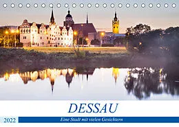 Kalender DESSAU - Eine Stadt mit vielen Gesichtern (Tischkalender 2022 DIN A5 quer) von U boeTtchEr