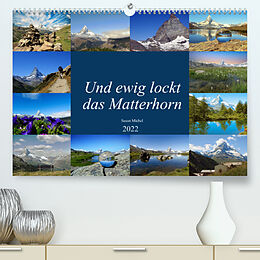 Kalender Und ewig lockt das Matterhorn (Premium, hochwertiger DIN A2 Wandkalender 2022, Kunstdruck in Hochglanz) von Susan Michel