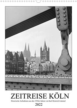 Kalender Zeitreise Köln 1930er Jahre. Fotograf: Karl Heinrich Lämmel (Wandkalender 2022 DIN A3 hoch) von United Archives / Karl Heinrich Lämmel